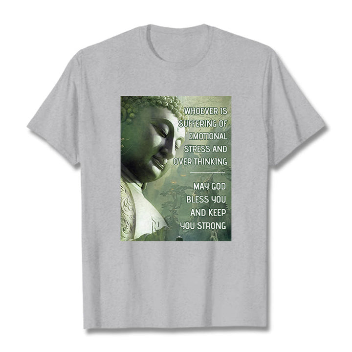 Buddha Stones Whoever Is Suffering Of Emotional Stress Tee T-shirt