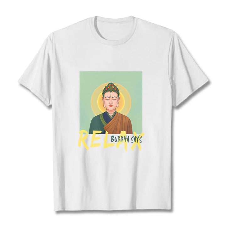 Buddha Stones Buddha Says Relax Buddha Tee T-shirt