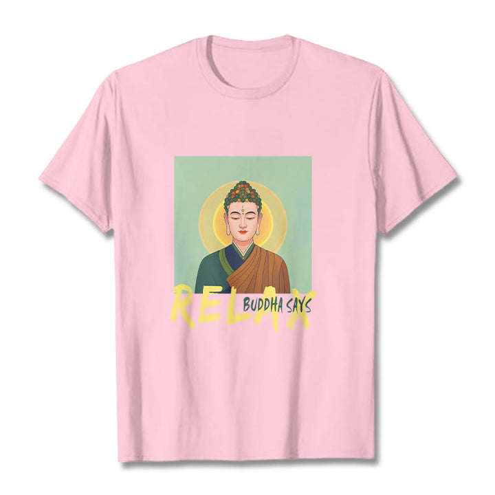 Buddha Stones Buddha Says Relax Buddha Tee T-shirt