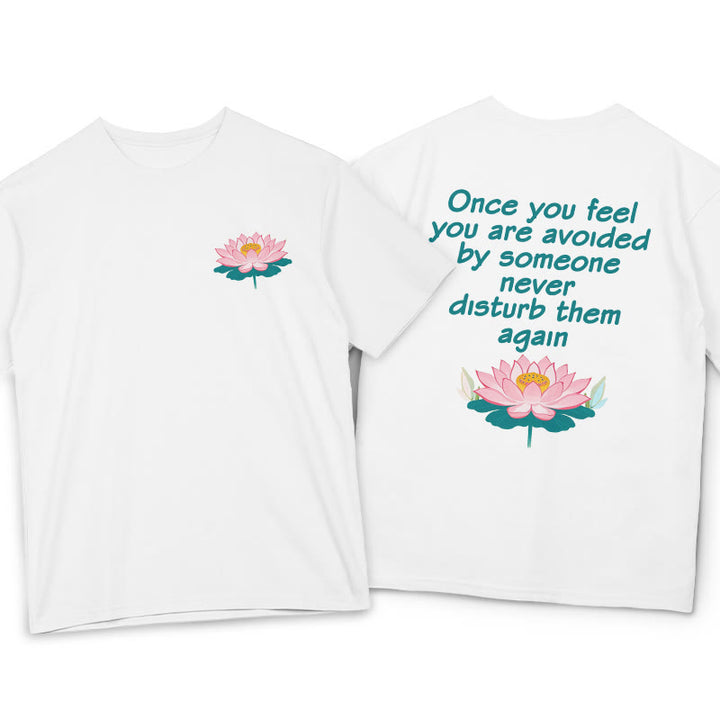 Buddha Stones Lotus Once You Feel You Are Avoided Tee T-shirt