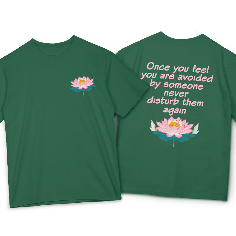 Buddha Stones Lotus Once You Feel You Are Avoided Tee T-shirt