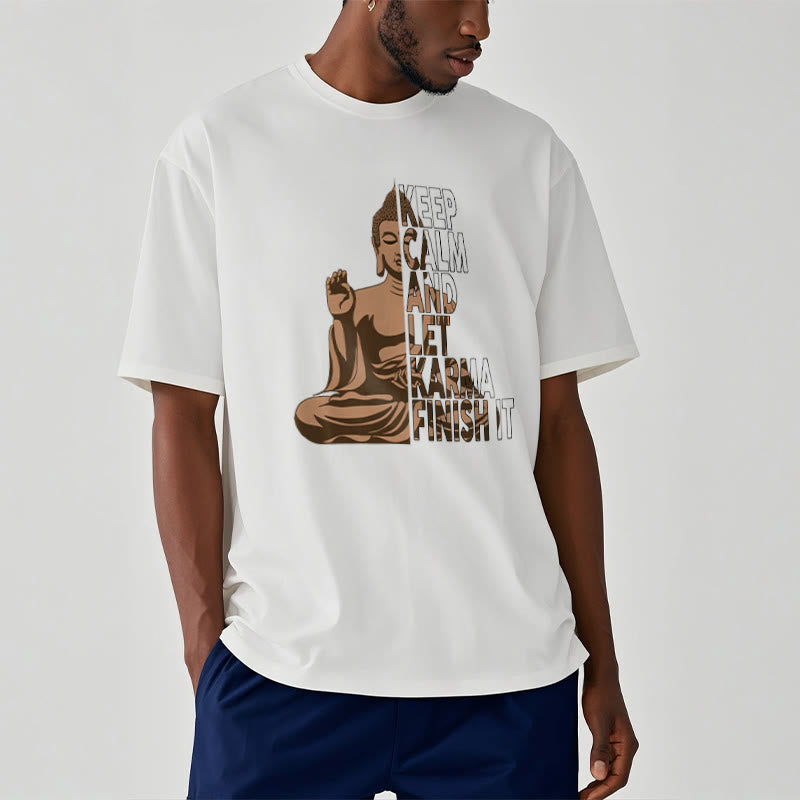 Buddha Stones KEEP CALM AND LET KARMA FINISH IT Tee T-shirt