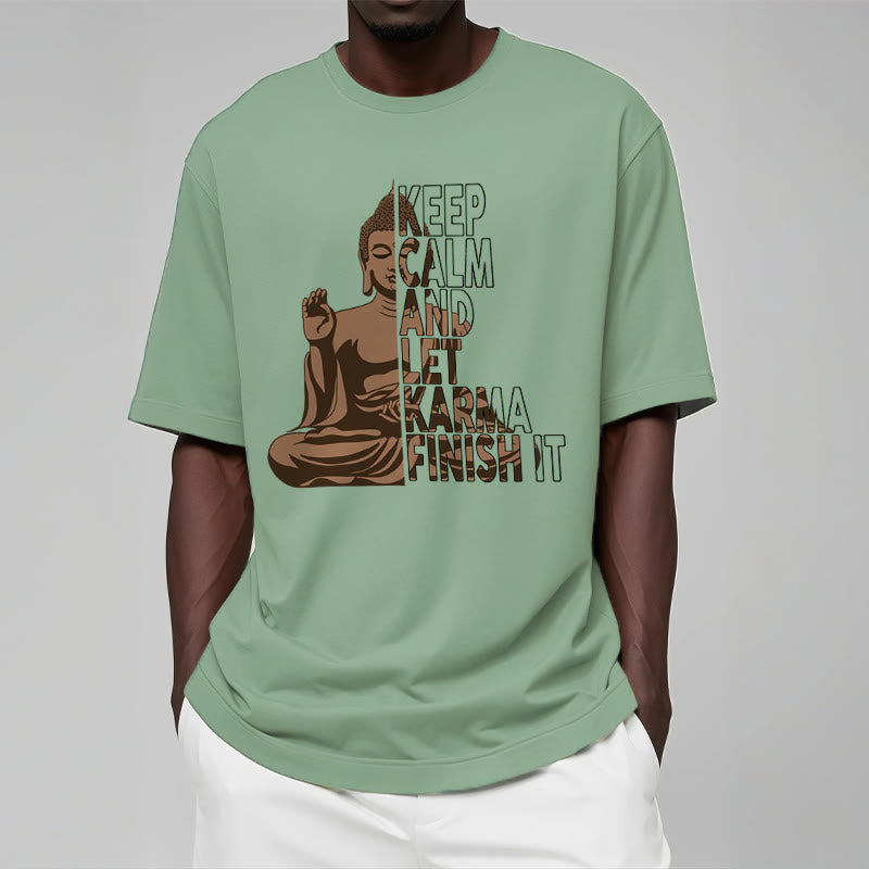 Buddha Stones KEEP CALM AND LET KARMA FINISH IT Tee T-shirt