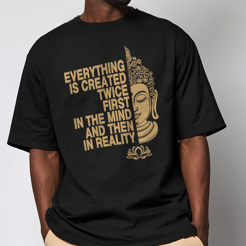 Buddha Stones Everything Is Created Twice Tee T-shirt