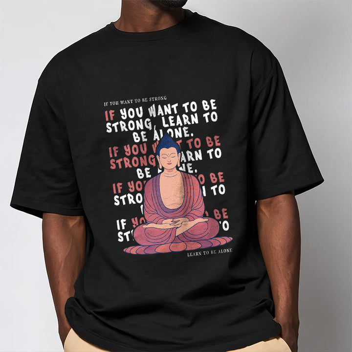 Buddha Stones If You Want To Be Strong Tee T-shirt