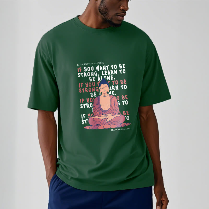 Buddha Stones If You Want To Be Strong Tee T-shirt