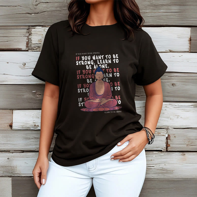 Buddha Stones If You Want To Be Strong Tee T-shirt