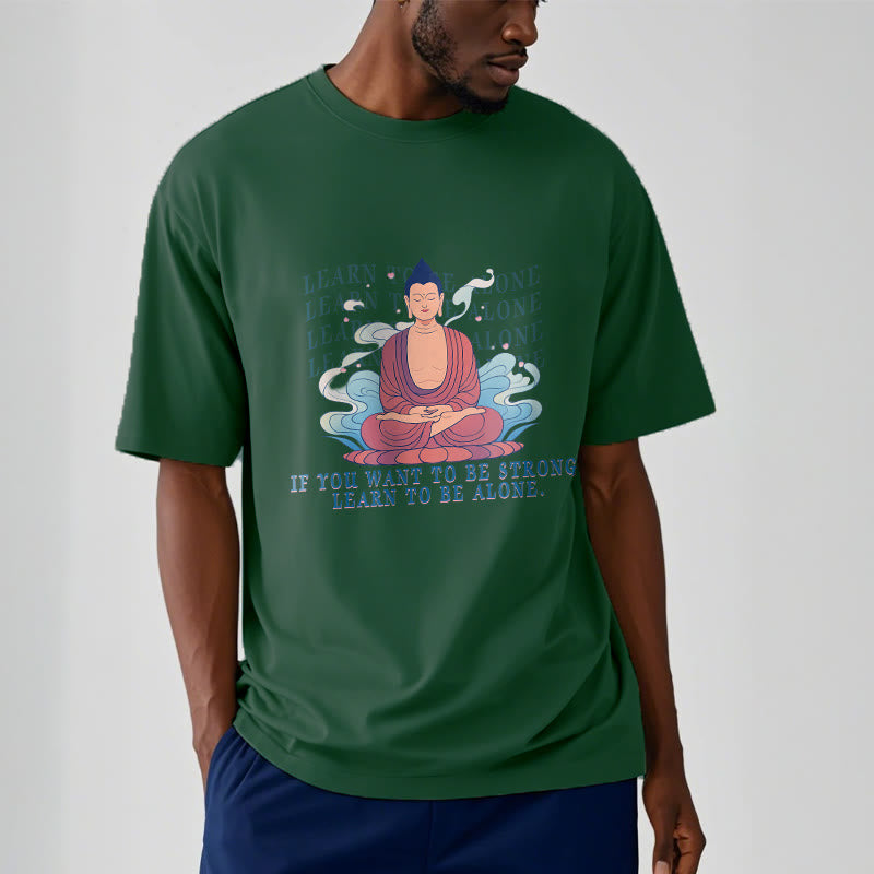 Buddha Stones Learn To Be Alone Tee T-shirt