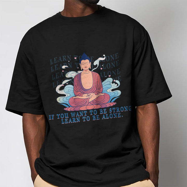 Buddha Stones Learn To Be Alone Tee T-shirt - image 5