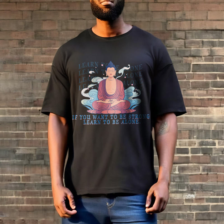 Buddha Stones Learn To Be Alone Tee T-shirt