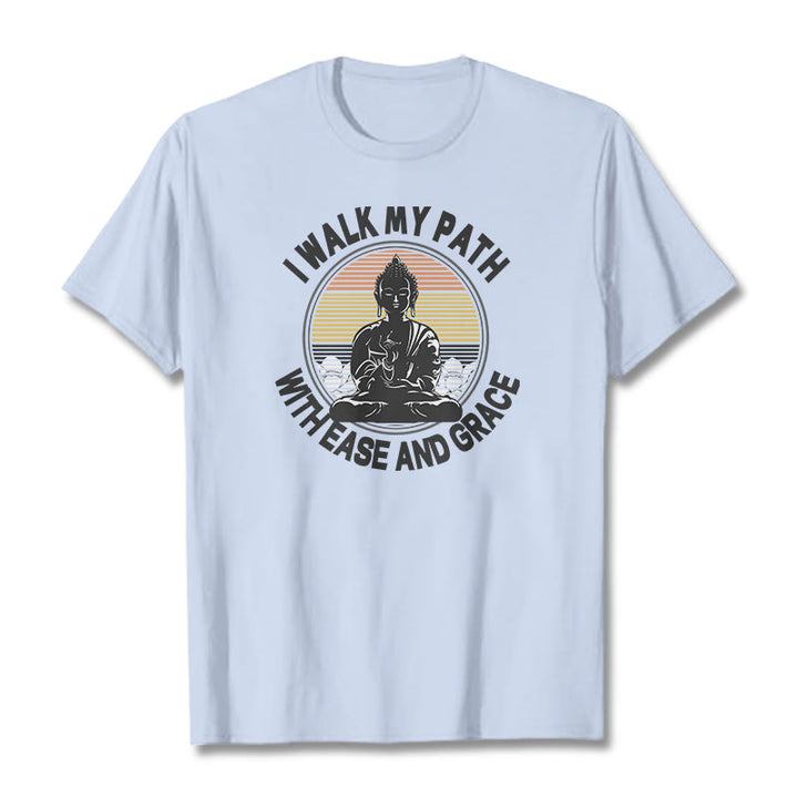 Buddha Stones I Walk My Path With Ease And Grace Tee T-shirt