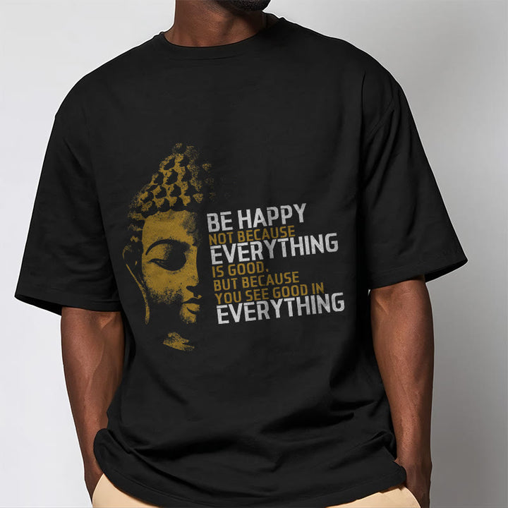 Buddha Stones You See Good In Everything Tee T-shirt