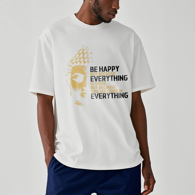 Buddha Stones You See Good In Everything Tee T-shirt