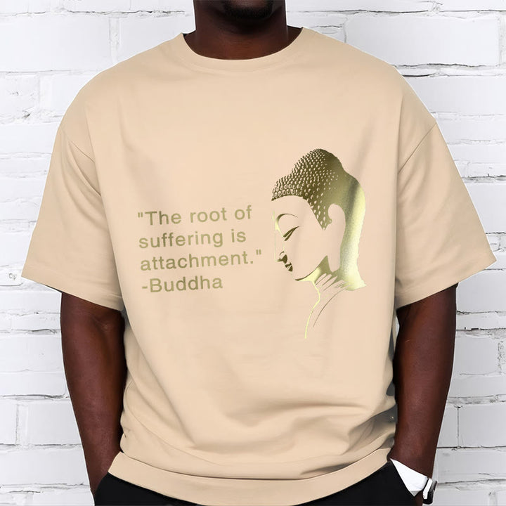 Buddha Stones The Root Of Suffering Is Attachment Buddha Tee T-shirt