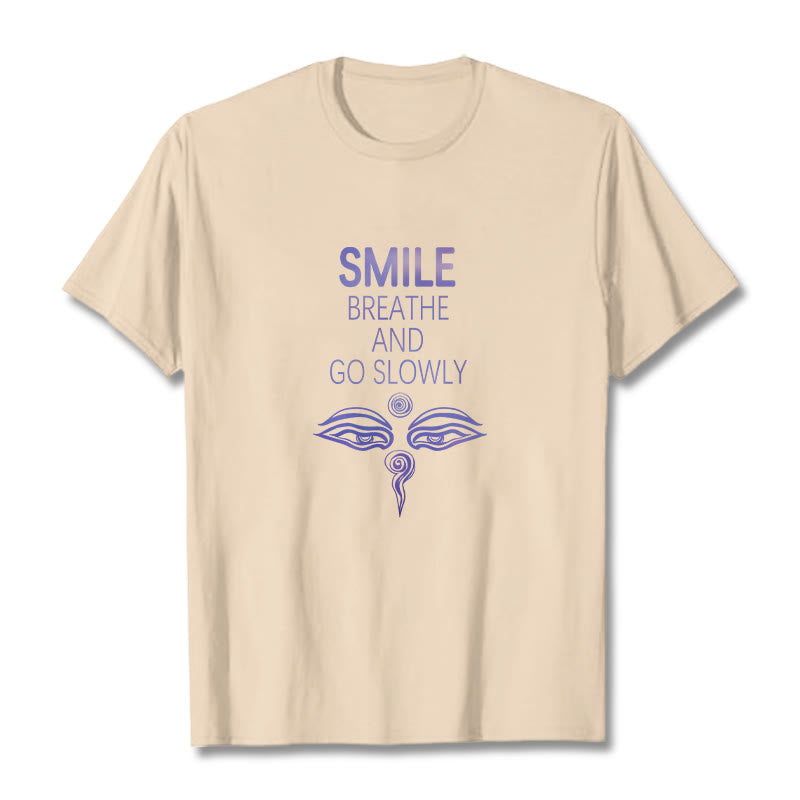 Buddha Stones SMILE BREATHE AND GO SLOWLY Eye Tee T-shirt