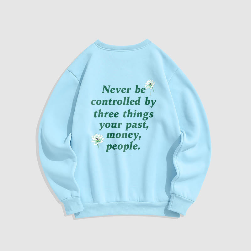 Buddha Stones Lotus Never Be Controlled By Three Things Fleece Lined Sweatshirt