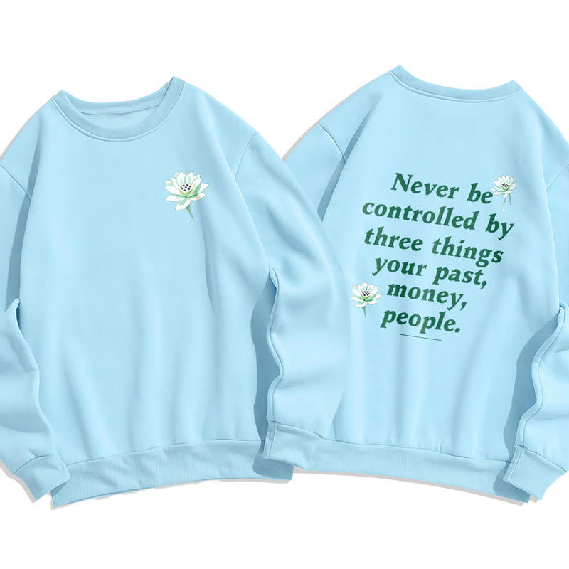 Buddha Stones Lotus Never Be Controlled By Three Things Fleece Lined Sweatshirt