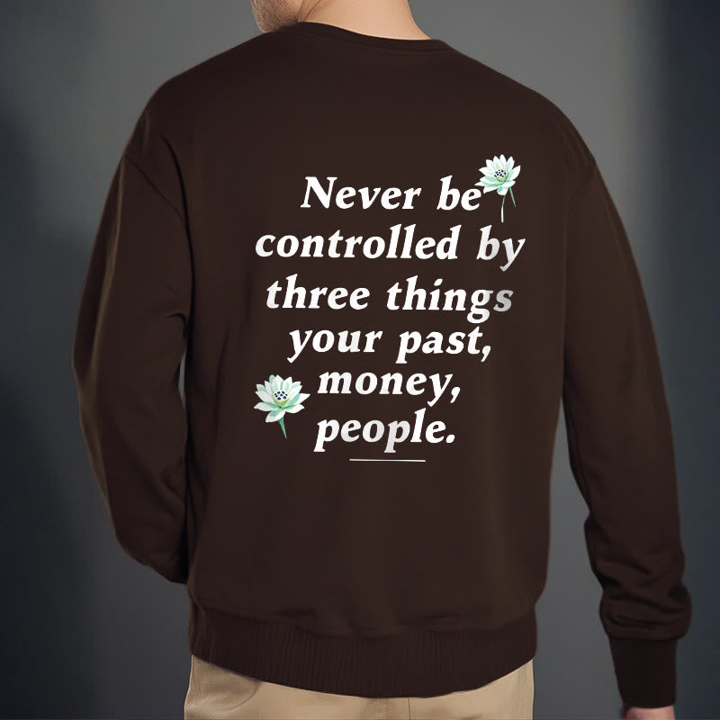 Buddha Stones Lotus Never Be Controlled By Three Things Fleece Lined Sweatshirt