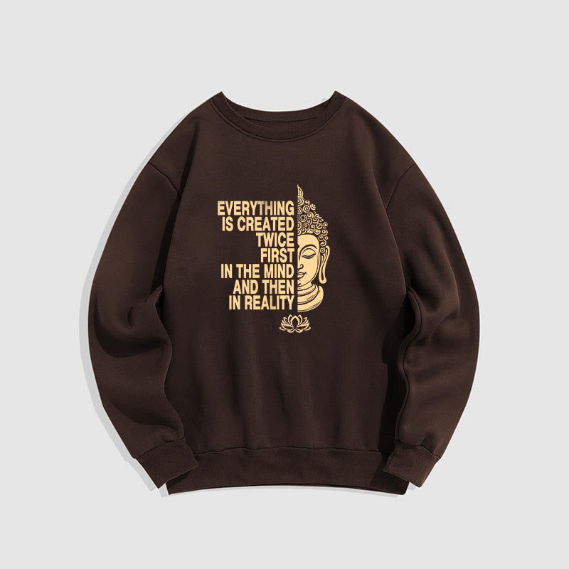 Buddha Stones Everything Is Created Twice Fleece Lined Polyester Sweatshirt