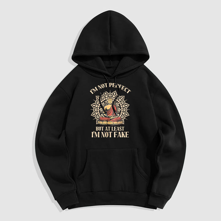 Buddha Stones I'm Not Perfect But At Least I'm Not Fake Buddha Polyester Fleece Lined Hoodie