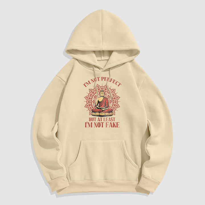 Buddha Stones I'm Not Perfect But At Least I'm Not Fake Buddha Polyester Fleece Lined Hoodie