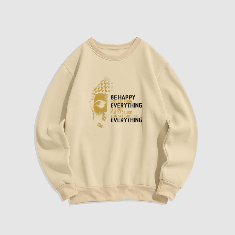 Buddha Stones You See Good In Everything Fleece Lined Polyester Sweatshirt