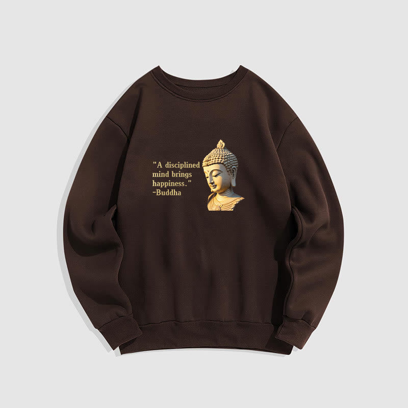 Buddha Stones A Disciplined Mind Brings Happiness Buddha Fleece Lined Polyester Sweatshirt