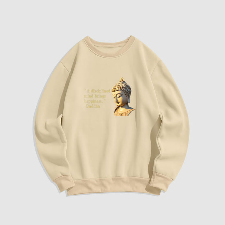 Buddha Stones A Disciplined Mind Brings Happiness Buddha Fleece Lined Polyester Sweatshirt