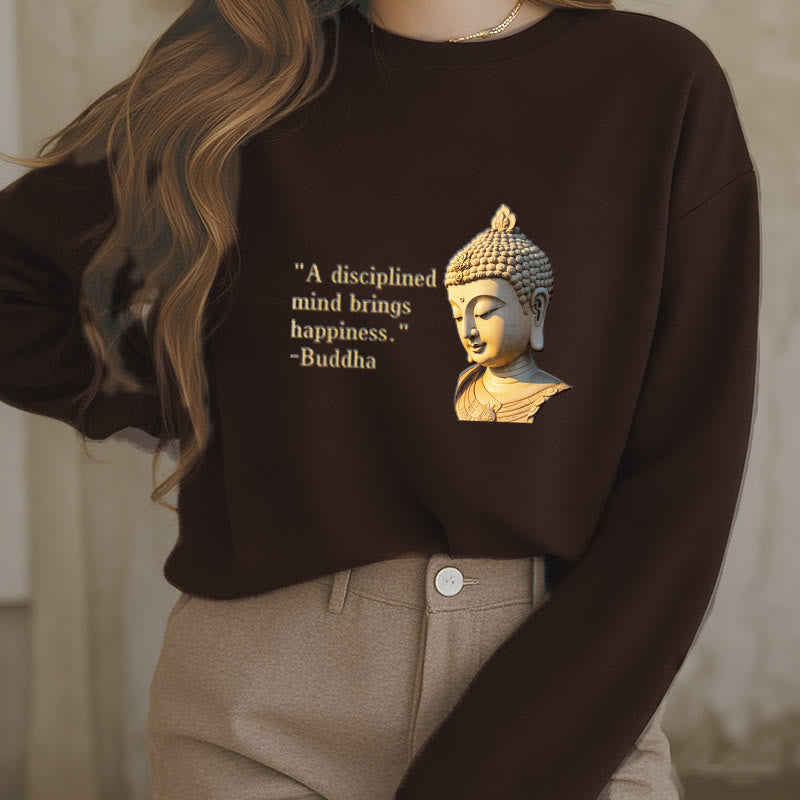 Buddha Stones A Disciplined Mind Brings Happiness Buddha Fleece Lined Polyester Sweatshirt