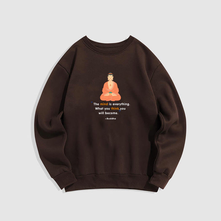 Buddha Stones The Mind Is Everything Meditation Buddha Think Fleece Lined Polyester Sweatshirt