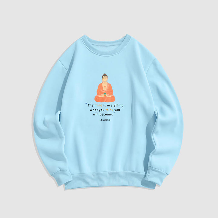 Buddha Stones The Mind Is Everything Meditation Buddha Think Fleece Lined Polyester Sweatshirt