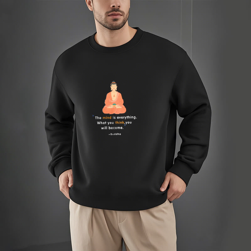 Buddha Stones The Mind Is Everything Meditation Buddha Think Fleece Lined Polyester Sweatshirt