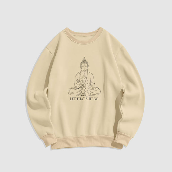 Buddha Stones Let That Shit Go Fleece Lined Polyester Sweatshirt