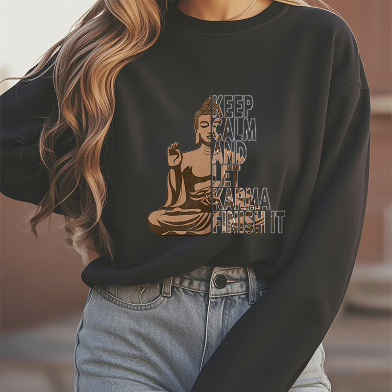 Buddha Stones KEEP CALM AND LET KARMA FINISH IT Fleece Lined Polyester Sweatshirt