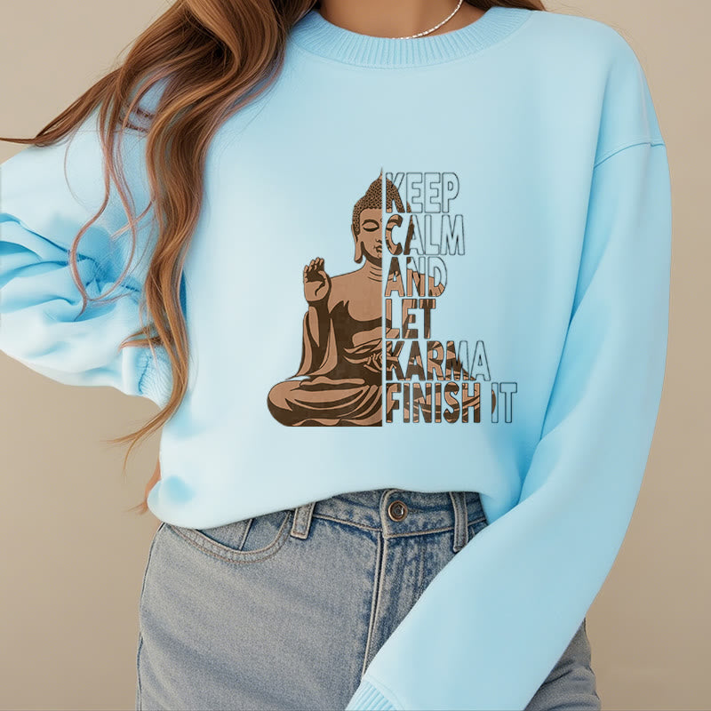 Buddha Stones KEEP CALM AND LET KARMA FINISH IT Fleece Lined Polyester Sweatshirt