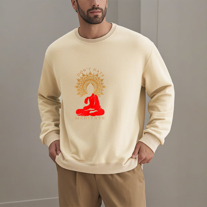 Buddha Stones DON'T HATE MEDITATE Fleece Lined Polyester Sweatshirt