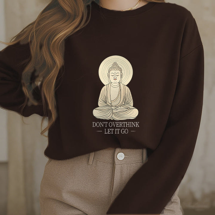 Buddha Stones DON'T OVERTHINK Fleece Lined Round Neck Sweatshirt