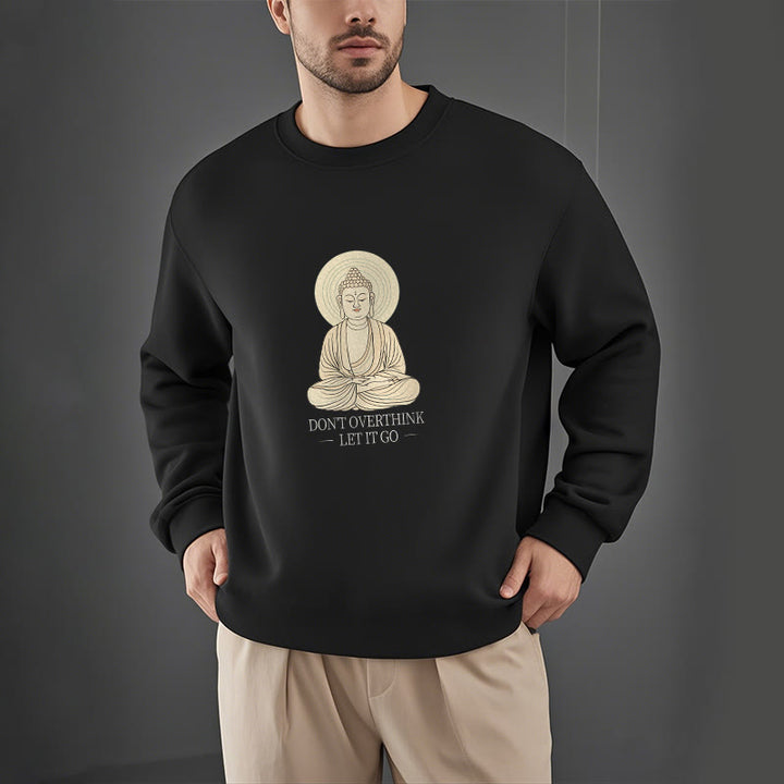 Buddha Stones DON'T OVERTHINK Fleece Lined Round Neck Sweatshirt