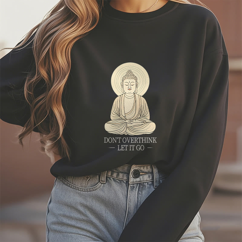 Buddha Stones DON'T OVERTHINK Fleece Lined Round Neck Sweatshirt