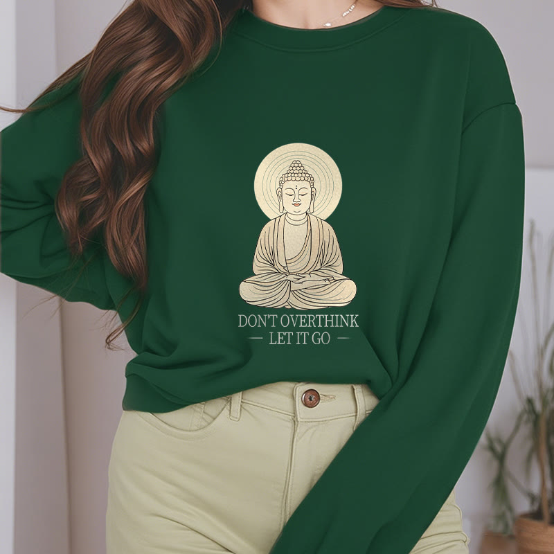 Buddha Stones DON'T OVERTHINK Fleece Lined Round Neck Sweatshirt