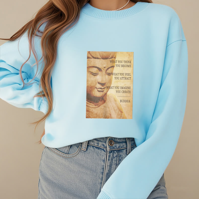 Buddha Stones WHAT YOU THINK YOU BECOME Round Neck Fleece Lined Sweatshirt