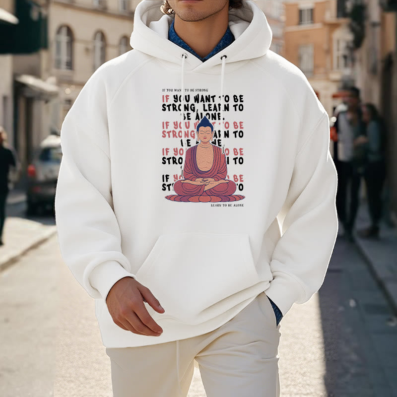 Buddha Stones If You Want To Be Strong Fleece Lined Polyester Hoodie