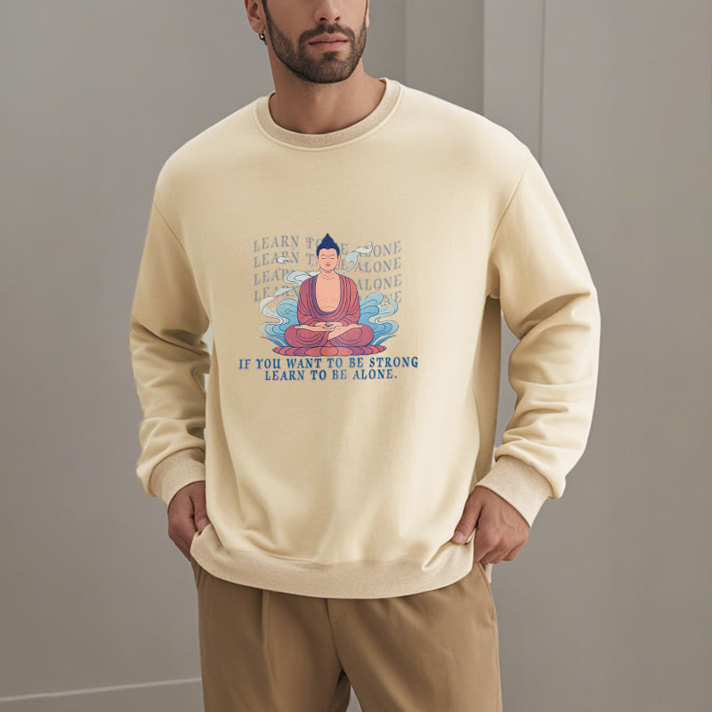 Buddha Stones LEARN TO BE ALONE Round Neck Fleece Lined Sweatshirt