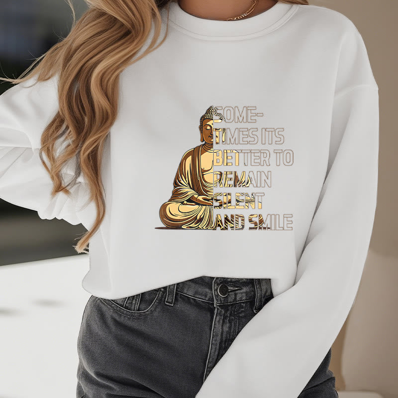 Buddha Stones Sometimes It's Better To Remain Silent And Smile Fleece Lined Sweatshirt