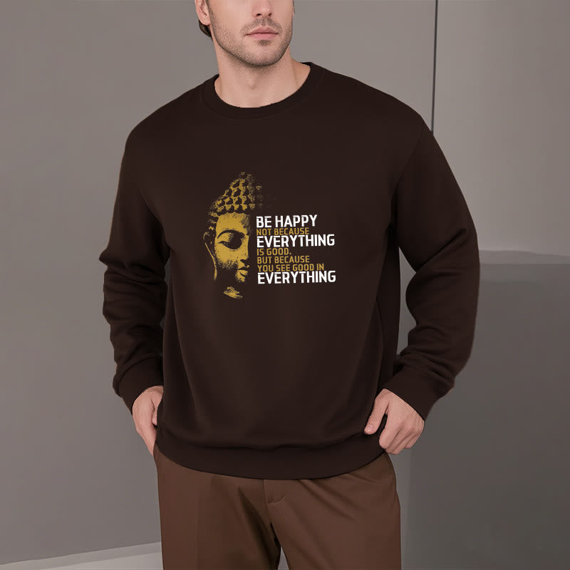 Buddha Stones You See Good In Everything Fleece Lined Polyester Sweatshirt