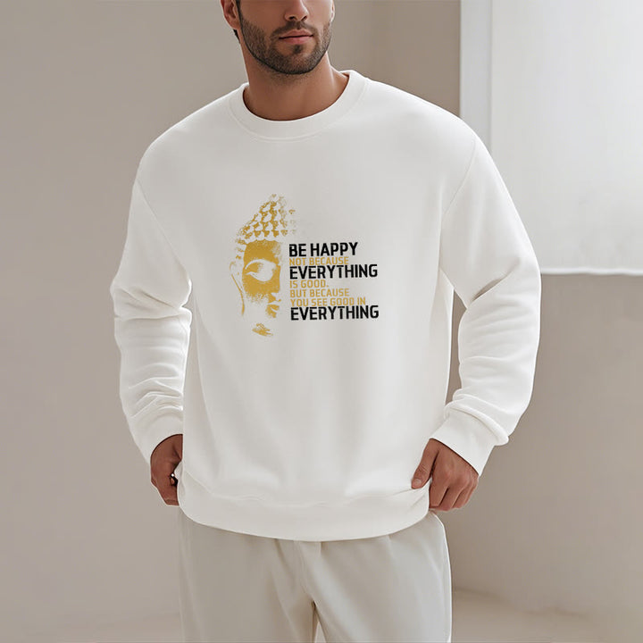 Buddha Stones You See Good In Everything Fleece Lined Polyester Sweatshirt