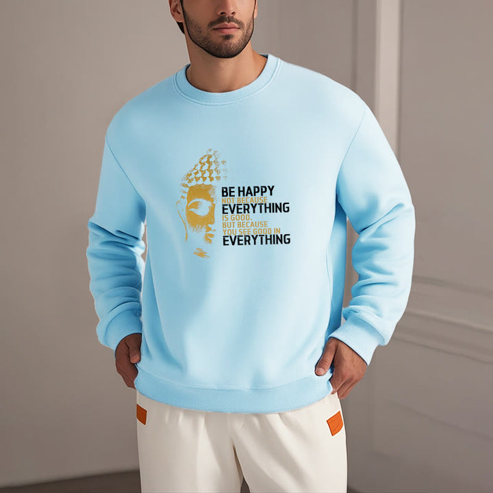 Buddha Stones You See Good In Everything Fleece Lined Polyester Sweatshirt