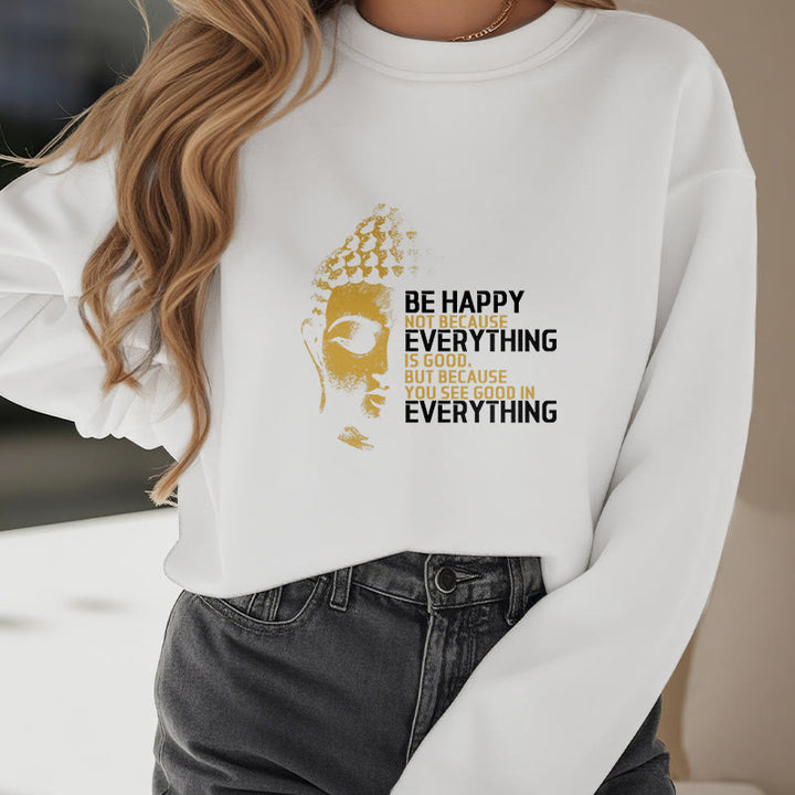 Buddha Stones You See Good In Everything Fleece Lined Polyester Sweatshirt