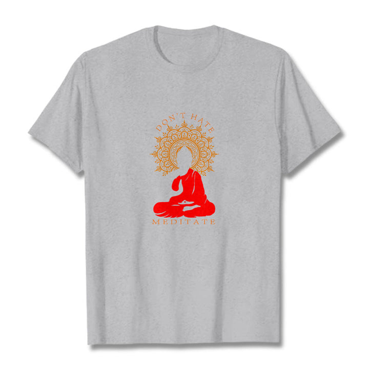 Buddha Stones DON'T HATE MEDITATE Cotton Tee T-shirt