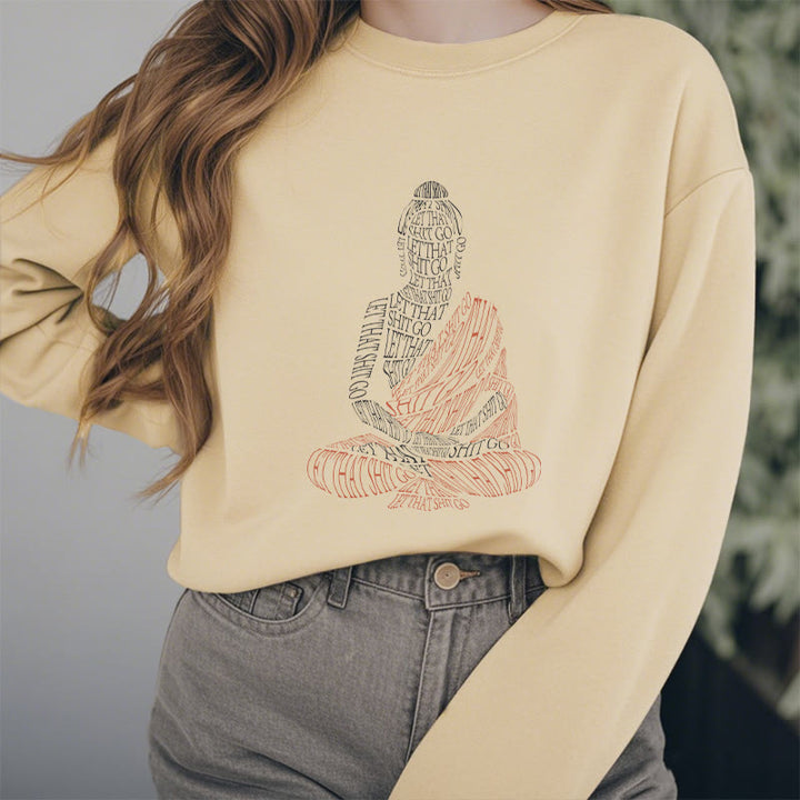 Buddha Stones Meditating Buddha Let That Shit Go Fleece Lined Sweatshirt